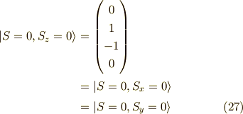 |S=0,S_z=0  \rangle &= \begin{pmatrix}0 \\1 \\-1 \\0\end{pmatrix} \\&= |S=0,S_x=0  \rangle \\&= |S=0,S_y=0  \rangle \tag{27}