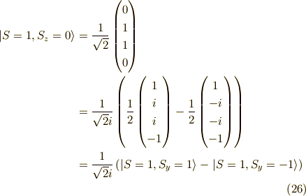 |S=1,S_z=0 \rangle&=\frac{1}{\sqrt{2}}\begin{pmatrix}0 \\1 \\1 \\0\end{pmatrix} \\&=\frac{1}{\sqrt{2}i}\left( \frac{1}{2}\begin{pmatrix}1 \\i \\i \\-1\end{pmatrix}-\frac{1}{2}\begin{pmatrix}1 \\-i \\-i \\-1\end{pmatrix}\right) \\&= \frac{1}{\sqrt{2}i}\left( |S=1,S_y=1  \rangle -      |S=1,S_y=-1 \rangle\right) \tag{26}