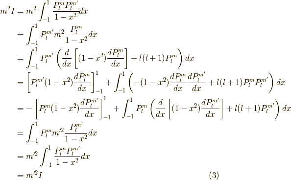 m^2 I &= m^2 \int_{-1}^1 \dfrac{P_l^m P_l^{m^\prime}}{1-x^2} dx \\&= \int_{-1}^1 P_l^{m^\prime} m^2 \dfrac{P_l^m}{1-x^2} dx \\&= \int_{-1}^1 P_l^{m^\prime} \left( \dfrac{d}{dx}\left[ (1-x^2) \dfrac{d P_l^m}{dx}\right] + l(l+1)P_l^m \right) dx\\&= \left[ P_l^{m^\prime} (1-x^2) \dfrac{d P_l^m}{dx} \right]_{-1}^1 + \int_{-1}^1 \left( - (1-x^2) \dfrac{d P_l^m}{dx} \dfrac{dP_l^{m^\prime}}{dx} + l(l+1)P_l^m P_l^{m^\prime} \right) dx \\&= - \left[ P_l^{m} (1-x^2) \dfrac{d P_l^{m^\prime}}{dx} \right]_{-1}^1+ \int_{-1}^1 P_l^{m} \left( \dfrac{d}{dx}\left[ (1-x^2) \dfrac{d P_l^{m^\prime} }{dx}\right] + l(l+1)P_l^{m^\prime} \right) dx \\&= \int_{-1}^1 P_l^m m^{\prime 2} \dfrac{ P_l^{m^\prime} }{1-x^2} dx \\&= m^{\prime 2} \int_{-1}^1 \dfrac{P_l^m P_l^{m^\prime}}{1-x^2} dx \\&= m^{\prime 2} I\tag{3}