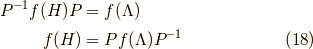 P^{-1}f(H)P &= f(\Lambda) \\f(H) &= P f(\Lambda) P^{-1} \tag{18}