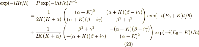 \exp(-iHt/\hbar) &= P \exp(-i \Lambda t/ \hbar) P^{-1} \\&= \dfrac{1}{2K(K+\alpha)} \begin{pmatrix}(\alpha + K)^2 & (\alpha + K)(\beta - i \gamma) \\(\alpha + K)(\beta + i \gamma) & \beta^2 +\gamma^2 \end{pmatrix}\exp(-i(E_0 + K)t/\hbar) \\&+ \dfrac{1}{2K(K+\alpha)} \begin{pmatrix}\beta^2 +\gamma^2 & -(\alpha + K)(\beta - i \gamma) \\-(\alpha + K)(\beta + i \gamma) & (\alpha + K)^2\end{pmatrix}\exp(-i(E_0 - K)t/\hbar) \tag{20}