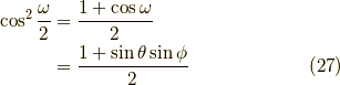 \cos^2\dfrac{\omega}{2} &= \dfrac{1+\cos \omega}{2} \\&= \dfrac{1+ \sin \theta \sin \phi}{2} \tag{27}
