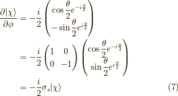 \dfrac{\partial | \chi \rangle }{\partial \phi} &= -\dfrac{i}{2}\begin{pmatrix}\cos \dfrac{\theta}{2} e^{-i\frac{\phi}{2}} \\-\sin \dfrac{\theta}{2} e^{i\frac{\phi}{2}}\end{pmatrix} \\&= -\dfrac{i}{2}\begin{pmatrix}1 & 0 \\0 & -1\end{pmatrix}\begin{pmatrix}\cos \dfrac{\theta}{2} e^{-i\frac{\phi}{2}} \\\sin \dfrac{\theta}{2} e^{i\frac{\phi}{2}}\end{pmatrix} \\&= -\dfrac{i}{2} \sigma_z | \chi \rangle\tag{7}