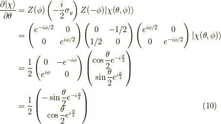 \dfrac{\partial | \chi \rangle }{\partial \theta} &= Z(\phi) \left( - \dfrac{i}{2} \sigma_y \right) Z(- \phi) | \chi(\theta,\phi) \rangle \\&= \begin{pmatrix}e^{-i \phi /2} & 0 \\0 & e^{i \phi /2} \end{pmatrix}\begin{pmatrix}0 & -1/2 \\1/2 & 0 \end{pmatrix}\begin{pmatrix}e^{i \phi /2} & 0 \\0 & e^{-i \phi /2} \end{pmatrix} | \chi(\theta,\phi) \rangle \\&= \dfrac{1}{2}\begin{pmatrix}0 & -e^{-i \phi} \\e^{i \phi} & 0\end{pmatrix}\begin{pmatrix}\cos \dfrac{\theta}{2} e^{-i\frac{\phi}{2}} \\\sin \dfrac{\theta}{2} e^{i\frac{\phi}{2}}\end{pmatrix} \\&=\dfrac{1}{2}\begin{pmatrix}- \sin \dfrac{\theta}{2} e^{-i\frac{\phi}{2}} \\\cos \dfrac{\theta}{2} e^{i\frac{\phi}{2}}\end{pmatrix}\tag{10}