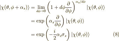 | \chi(\theta, \phi + \alpha_z) \rangle &= \lim_{d \phi \to 0} \left( 1 + d \phi \dfrac{\partial}{\partial \phi} \right)^{\alpha_z/d \phi} | \chi(\theta, \phi) \rangle \\&= \exp \left( \alpha_z \dfrac{\partial}{\partial \phi} \right) | \chi(\theta, \phi) \rangle \\&= \exp \left( - \dfrac{i}{2} \alpha_z \sigma_z \right) | \chi(\theta, \phi) \rangle \tag{8}