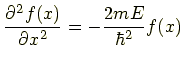 $\displaystyle \frac{\partial^2f(x)}{\partial x^2}=-\frac{2mE}{\hbar^2}f(x)$