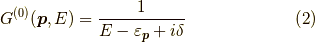 G^{(0)}(\bm{p},E) = \dfrac{1}{E-\varepsilon_{\bm{p}}+i \delta}\tag{2}