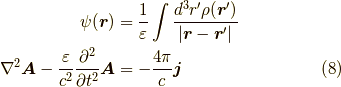 \psi(\bm{r}) &= \dfrac{1}{\varepsilon} \int \dfrac{d^3 r^\prime \rho(\bm{r}^\prime)}{|\bm{r}-\bm{r}^\prime|} \\\nabla^2 \bm{A} - \dfrac{\varepsilon}{c^2} \dfrac{\partial^2}{\partial t^2} \bm{A} &= - \dfrac{4 \pi}{c} \bm{j}\tag{8}
