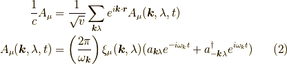 \dfrac{1}{c} A_\mu &= \dfrac{1}{\sqrt{v}} \sum_{\bm{k} \lambda} e^{i \bm{k} \cdot \bm{r}} A_\mu(\bm{k},\lambda,t) \\A_\mu(\bm{k},\lambda,t) &= \left( \dfrac{2 \pi}{\omega_{\bm{k}}} \right) \xi_\mu(\bm{k},\lambda) (a_{\bm{k} \lambda} e^{-i\omega_k t}+a^\dagger_{-\bm{k} \lambda} e^{i\omega_k t})\tag{2}