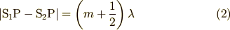 |{\rm S_1P}-{\rm S_2P}|=\left(m+\frac{1}{2}\right)\lambda \tag{2}