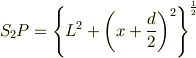 S_2P=\left\{L^2+\left(x+\frac{d}{2}\right)^2\right\}^{\frac{1}{2}}