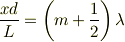 \frac{xd}{L}=\left(m+\frac{1}{2}\right)\lambda