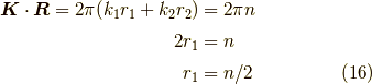 \bm{K} \cdot \bm{R} =2 \pi (k_1 r_1 + k_2 r_2) &= 2 \pi n \\2r_1 &= n \\r_1 &= n/2 \tag{16}