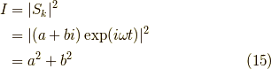 I &= |S_k|^2 \\&= |(a+bi)\exp(i \omega t)|^2 \\&= a^2+b^2 \tag{15}