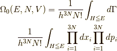 \Omega_0(E,N,V)=\frac{1}{h^{3N}N!}\int_{H \leqq E} d \Gamma \\\frac{1}{h^{3N}N!}\int_{H \leqq E}  \prod_{i=1}^{3N} dx_i \prod_{i=1}^{3N} dp_i
