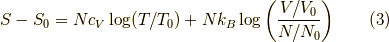 S - S_0 = N c_V \log (T/T_0) + N k_B \log \left( \dfrac{V /V_0}{N /N_0} \right) \tag{3}