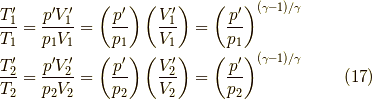 \dfrac{T_1^\prime}{T_1} = \dfrac{p^\prime V_1^\prime}{p_1 V_1} = \left( \dfrac{p^\prime}{p_1} \right)\left( \dfrac{V_1^\prime}{V_1} \right) = \left( \dfrac{p^\prime}{p_1} \right)^{(\gamma-1)/\gamma} \\\dfrac{T_2^\prime}{T_2} = \dfrac{p^\prime V_2^\prime}{p_2 V_2} = \left( \dfrac{p^\prime}{p_2} \right)\left( \dfrac{V_2^\prime}{V_2} \right) = \left( \dfrac{p^\prime}{p_2} \right)^{(\gamma-1)/\gamma} \tag{17}