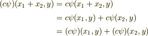 (c\psi )(x_{1}+x_{2}, y) &=c\psi (x_{1}+x_{2}, y) \\ &= c\psi (x_{1},y)+c\psi (x_{2},y)  \\&= (c\psi )(x_{1},y)+ (c\psi )(x_{2},y)  