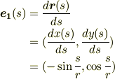 \bm{e_{1}}(s)&= \frac{d\bm{r}(s)}{ds} \\&=(\frac{dx(s)}{ds},\frac{dy(s)}{ds}) \\&= (-\sin \frac{s}{r} ,\cos \frac{s}{r} )