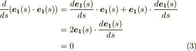 \frac{d}{ds}(\bm{e_{1}}(s) \cdot \bm{e_{1}}(s)) & = \frac{d\bm{e_{1}}(s)}{ds} \cdot \bm{e_{1}}(s) + \bm{e_{1}}(s) \cdot \frac{d\bm{e_{1}}(s)}{ds} \\ &= 2 \bm{e_{1}}(s) \cdot \frac{d\bm{e_{1}}(s)}{ds} \\ & = 0       \tag{3}