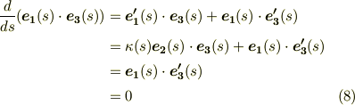 \frac{d}{ds}(\bm{e_{1}}(s)\cdot \bm{e_{3}}(s)) &= \bm{e'_{1}}(s)\cdot \bm{e_{3}}(s) + \bm{e_{1}}(s)\cdot \bm{e'_{3}}(s) \\ &= \kappa (s) \bm{e_{2}}(s)\cdot \bm{e_{3}}(s) + \bm{e_{1}}(s)\cdot \bm{e'_{3}}(s) \\& = \bm{e_{1}}(s)\cdot \bm{e'_{3}}(s) \\ & = 0 \tag{8}