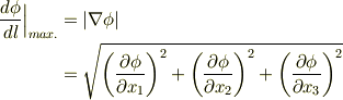 \frac{d\phi}{dl} \Big| _{max.} &= | \nabla \phi | \\& = \sqrt{ \left(  \frac{\partial \phi}{\partial x_{1}}  \right) ^{2}  + \left(  \frac{\partial \phi}{\partial x_{2}}  \right) ^{2}  +\left(  \frac{\partial \phi}{\partial x_{3}}  \right) ^{2} }