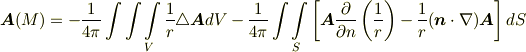 \bm{A} (M) = -\frac{1}{4\pi} \int \int \int  \limits _{V} \frac{1}{r}\triangle \bm{A} dV -\frac{1}{4\pi}\int \int  \limits _{S} \left[ \bm{A} \frac{\partial }{\partial n} \left( \frac{1}{r} \right ) - \frac{1}{r} (\bm{n} \cdot \nabla ) \bm{A}  \right] dS 