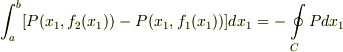 \int_{a}^{b} [ P(x_{1}, f_{2}(x_{1}))- P(x_{1}, f_{1}(x_{1}))] dx_{1} = - \ointop \limits _{C} Pdx_{1}