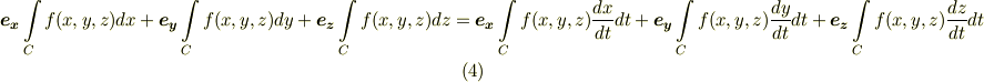 \bm{e_{x}}\intop \limits_{C} f(x,y,z) dx + \bm{e_{y}}\intop \limits_{C} f(x,y,z) dy + \bm{e_{z}}\intop \limits_{C} f(x,y,z) dz= \bm{e_{x}}\intop \limits_{C} f(x,y,z) \frac{dx}{dt}dt + \bm{e_{y}}\intop \limits_{C} f(x,y,z) \frac{dy}{dt}dt + \bm{e_{z}}\intop \limits_{C} f(x,y,z) \frac{dz}{dt}dt  \tag{4}