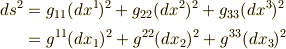 ds^{2} &= g_{11}(dx^{1})^{2}+ g_{22}(dx^{2})^{2}+g_{33}(dx^{3})^{2} \\&= g^{11}(dx_{1})^{2}+ g^{22}(dx_{2})^{2}+g^{33}(dx_{3})^{2} 