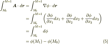 \int_{M_{0}}^{M={1}} \bm{A}\cdot d\bm{r} &= \int_{M_{0}}^{M={1}} \nabla \phi \cdot d\bm{r} \\ &= \int_{M_{0}}^{M={1}} \left( \frac{\partial \phi}{\partial x_{1}}dx_{1} + \frac{\partial \phi}{\partial x_{2}}dx_{2} + \frac{\partial \phi}{\partial x_{3}}dx_{3} \right) \\ & = \int_{M_{0}}^{M={1}} d\phi \\& = \phi (M_{1}) - \phi (M_{0})  \tag{5}