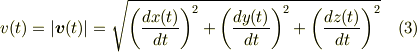 v(t)=|\bm{v}(t)|= \sqrt{\left( \frac{dx(t)}{dt}\right)^2 + \left( \frac{dy(t)}{dt}\right)^2 +\left( \frac{dz(t)}{dt}\right)^2} \tag{3}