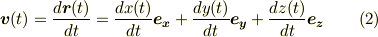 \bm{v}(t)= \frac{d\bm{r}(t)}{dt}= \frac{dx(t)}{dt}\bm{e_{x}}+ \frac{dy(t)}{dt}\bm{e_{y}}+\frac{dz(t)}{dt}\bm{e_{z}}    \tag{2}