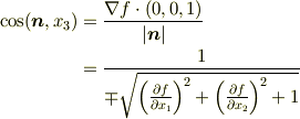 \cos (\bm{n} , x_{3}) &= \frac{\nabla f \cdot (0,0,1)}{|\bm{n}|} \\&= \frac{  1   }{\mp  \sqrt{  \left(  \frac{\partial f}{\partial x_{1}} \right) ^2 + \left(  \frac{\partial f}{\partial x_{2}} \right) ^2  + 1}}