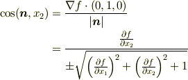 \cos (\bm{n} , x_{2}) &= \frac{\nabla f \cdot (0,1,0)}{|\bm{n}|} \\&= \frac{  \frac{\partial f}{\partial x_{2}}   }{\pm \sqrt{  \left(  \frac{\partial f}{\partial x_{1}} \right) ^2 + \left(  \frac{\partial f}{\partial x_{2}} \right) ^2  + 1}}