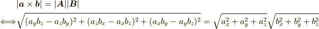 &|\bm{a}\times\bm{b}|=|\bm{A}||\bm{B}| \\\Longleftrightarrow&\sqrt{(a_yb_z-a_zb_y)^2+(a_zb_x-a_xb_z)^2+(a_xb_y-a_yb_z)^2}=\sqrt{a_x^2+a_y^2+a_z^2}\sqrt{b_x^2+b_y^2+b_z^2}