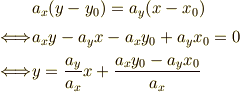 &a_x(y-y_0)=a_y(x-x_0) \\\Longleftrightarrow&a_xy-a_yx-a_xy_0+a_yx_0=0 \\\Longleftrightarrow&y=\frac{a_y}{a_x}x+\frac{a_xy_0-a_yx_0}{a_x} 