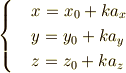 \left\{ \begin{array}{ll}&x=x_0+ka_x \\&y=y_0+ka_y \\&z=z_0+ka_z\end{array} \right.