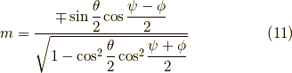 m &=\dfrac{\mp \sin \dfrac{\theta}{2} \cos \dfrac{\psi-\phi}{2} }{ \sqrt{1-\cos^2 \dfrac{\theta}{2} \cos^2 \dfrac{\psi+\phi}{2}}} \tag{11}