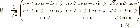 U = \dfrac{1}{\sqrt{2}}\begin{pmatrix}\cos \theta \cos \phi + i \sin \phi & \cos \theta \cos \phi - i \sin \phi & \sqrt{2} \sin \theta \cos \phi \\\cos \theta \sin \phi - i \cos \phi & \cos \theta \sin \phi + i \cos \phi & \sqrt{2} \sin \theta \sin \phi \\-\sin \theta  & -\sin \theta  & \sqrt{2} \cos \theta  \end{pmatrix} \tag{16}
