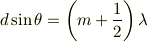 d\sin \theta =\left(m+\frac{1}{2}\right)\lambda