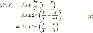 \begin{array}{rl}y(t, x) &= \displaystyle A\sin \frac{2\pi}{T}\left(t-\frac{x}{v}\right) \\        &= \displaystyle A\sin 2\pi \left(\frac{t}{T}-\frac{x}{vT}\right) \\        &= \displaystyle A\sin 2\pi \left(\frac{t}{T}-\frac{x}{\lambda}\right) \tag{2}\\\end{array}