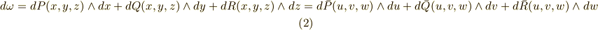 d\omega = dP(x,y,z)\land dx+dQ(x,y,z) \land dy+dR(x,y,z)\land dz = d\bar{P}(u,v,w)\land du+d\bar{Q}(u,v,w)\land dv+d\bar{R}(u,v,w)\land dw    \tag{2}