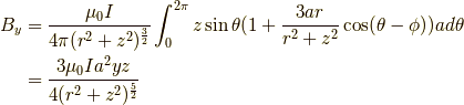 B_y &= \frac{\mu_0I}{4 \pi(r^2+z^2)^{\frac{3}{2}}} \int^{2\pi}_0 z \sin \theta(1+\frac{3ar}{r^2+z^2} \cos (\theta - \phi))a d \theta \\&= \frac{3\mu_0Ia^2yz}{4 (r^2+z^2)^{\frac{5}{2}}}