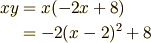 xy &= x(-2x+8)\\   &= -2(x-2)^{2}+8 