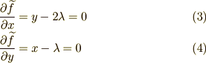 \frac{\partial \widetilde{f}}{\partial x} &= y-2\lambda=0 \tag{3}\\\frac{\partial \widetilde{f}}{\partial y} &= x-\lambda=0 \tag{4}
