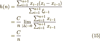 h(n) &= \frac{\sum_{i=1}^{n+1} x_{i-1}(x_{i} - x_{i-1})}{\sum_{i=1}^{n+1} \xi_{i-1}}\\     &= \frac{C}{n} \lim_{|\Delta| \to 0} \frac{\sum_{i=1}^{n+1} x_{i-1}}{\sum_{i=1}^{n+1} x_{i-1}}\\     &= \frac{C}{n}  \tag{15}