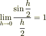 \lim_{h\to 0}\frac{\sin\dfrac{h}{2}}{\dfrac{h}{2}}=1