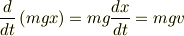 \frac{d}{dt}\left(mgx\right) = mg\frac{dx}{dt} = mgv