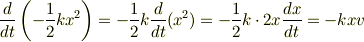 \frac{d}{dt}\left(-\frac{1}{2}kx^2\right) = -\frac{1}{2}k\frac{d}{dt}(x^2) = -\frac{1}{2}k\cdot 2x\frac{dx}{dt} = -kxv